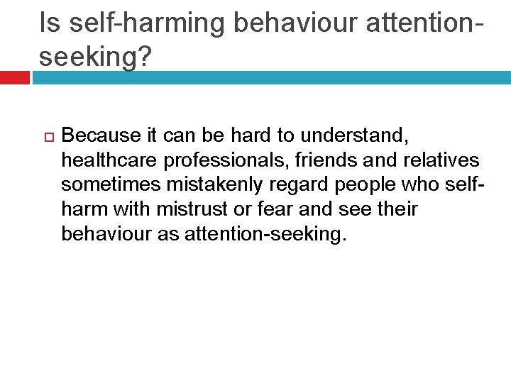 Is self-harming behaviour attentionseeking? Because it can be hard to understand, healthcare professionals, friends