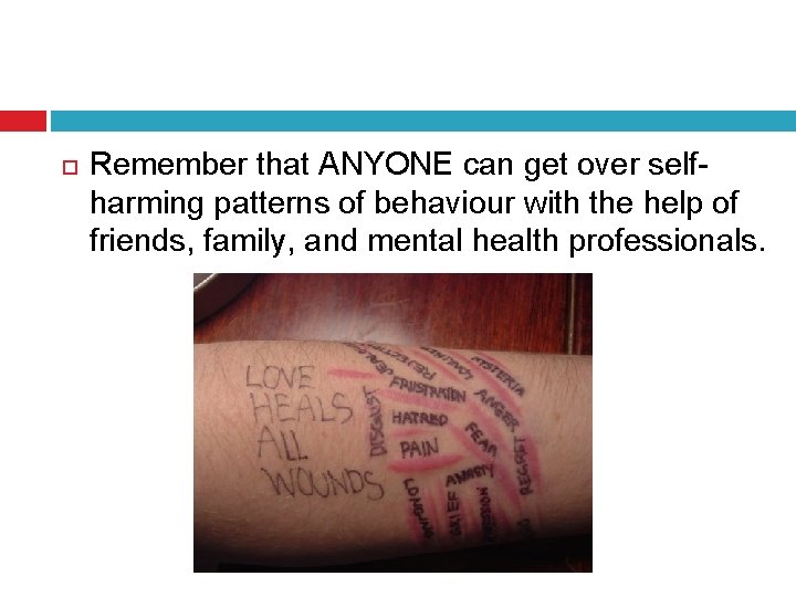  Remember that ANYONE can get over selfharming patterns of behaviour with the help