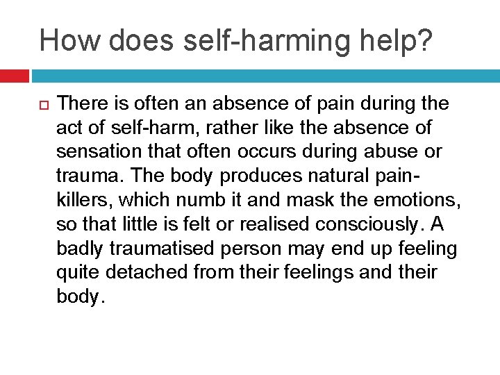 How does self-harming help? There is often an absence of pain during the act