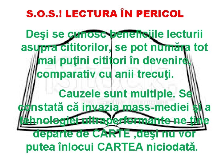 S. O. S. ! LECTURA ÎN PERICOL Deşi se cunosc beneficiile lecturii asupra cititorilor,