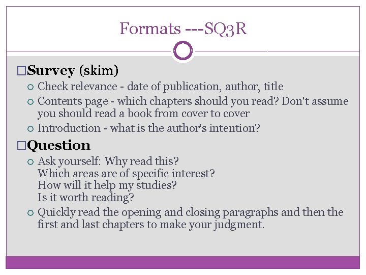 Formats ---SQ 3 R �Survey (skim) Check relevance - date of publication, author, title