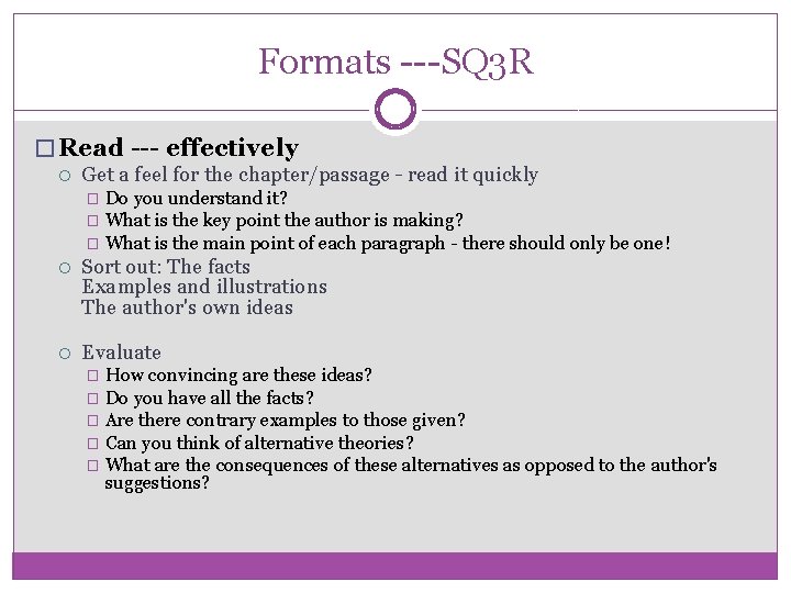 Formats ---SQ 3 R � Read --- effectively Get a feel for the chapter/passage
