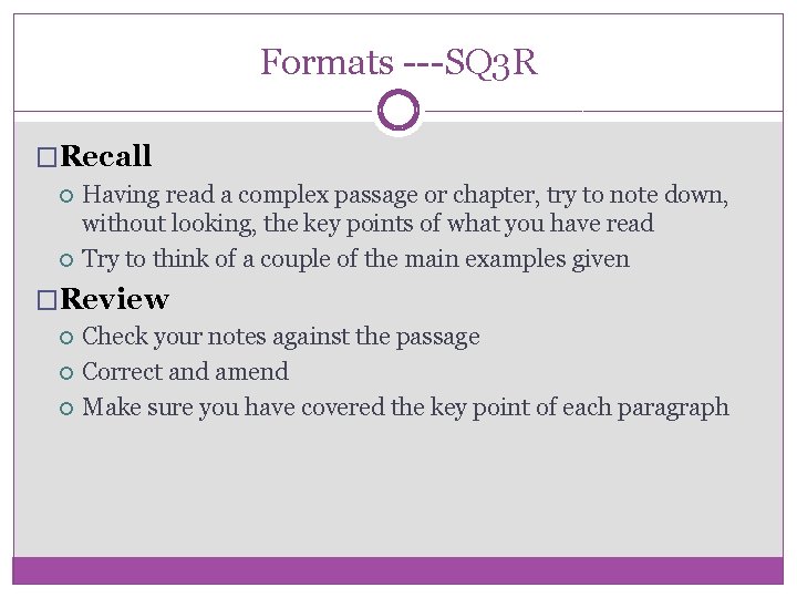 Formats ---SQ 3 R �Recall Having read a complex passage or chapter, try to