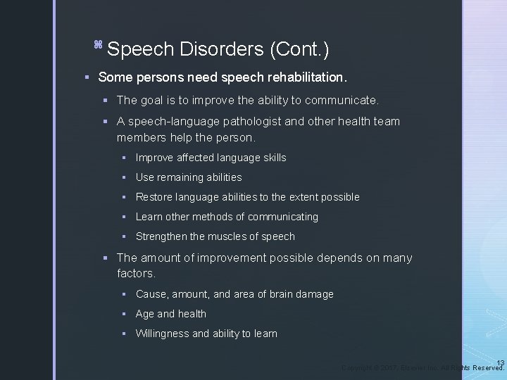 z Speech Disorders (Cont. ) § Some persons need speech rehabilitation. § The goal