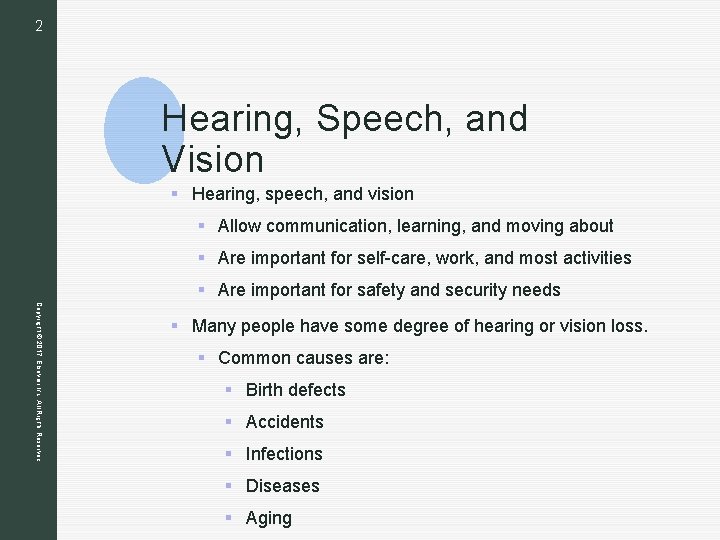 2 z Hearing, Speech, and Vision § Hearing, speech, and vision § Allow communication,