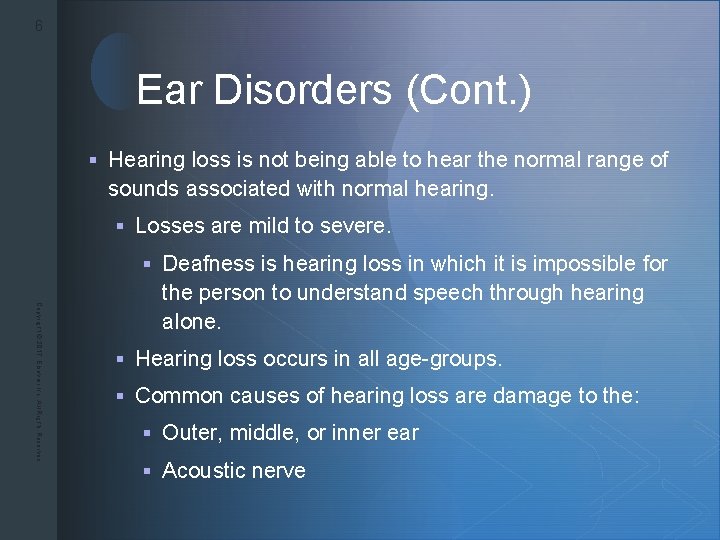 6 z Ear Disorders (Cont. ) § Hearing loss is not being able to