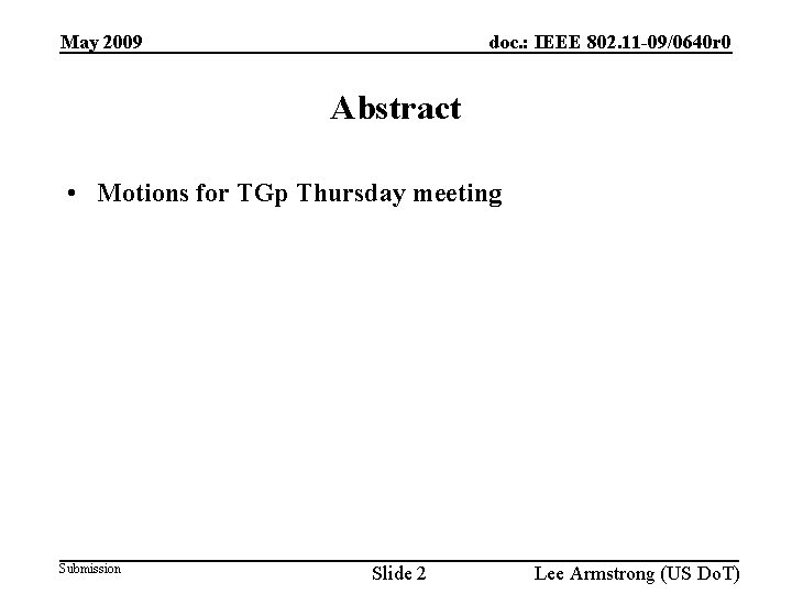 May 2009 doc. : IEEE 802. 11 -09/0640 r 0 Abstract • Motions for