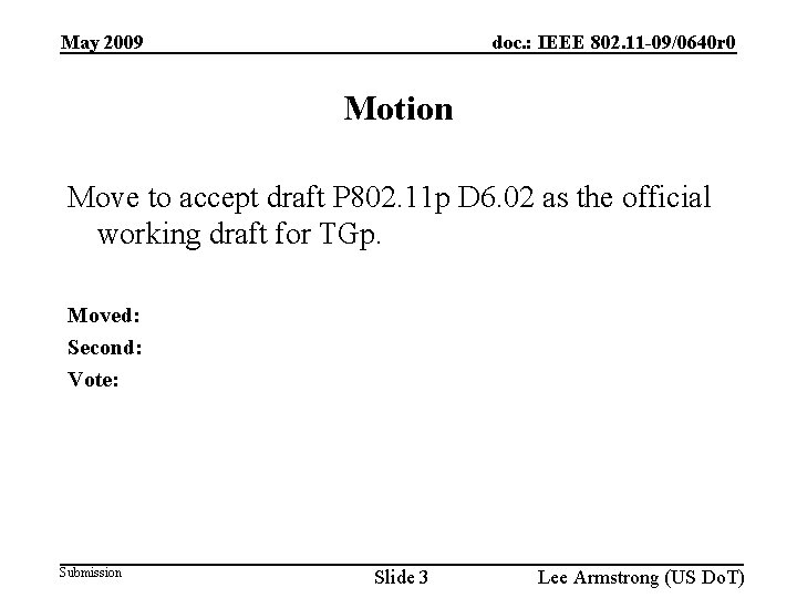 May 2009 doc. : IEEE 802. 11 -09/0640 r 0 Motion Move to accept