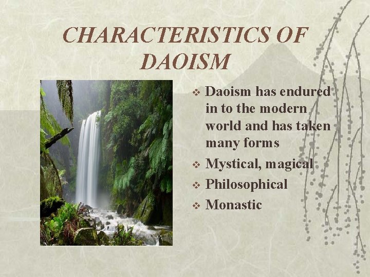 CHARACTERISTICS OF DAOISM v v Daoism has endured in to the modern world and