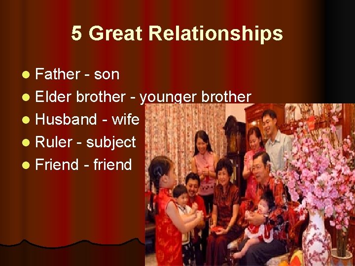 5 Great Relationships l Father - son l Elder brother - younger brother l