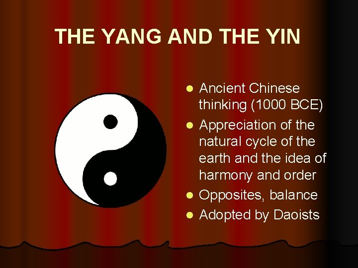 THE YANG AND THE YIN Ancient Chinese thinking (1000 BCE) l Appreciation of the