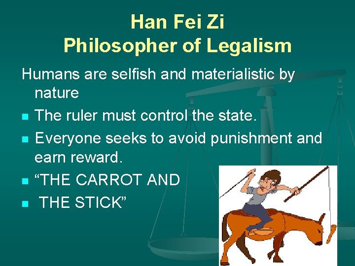 Han Fei Zi Philosopher of Legalism Humans are selfish and materialistic by nature n