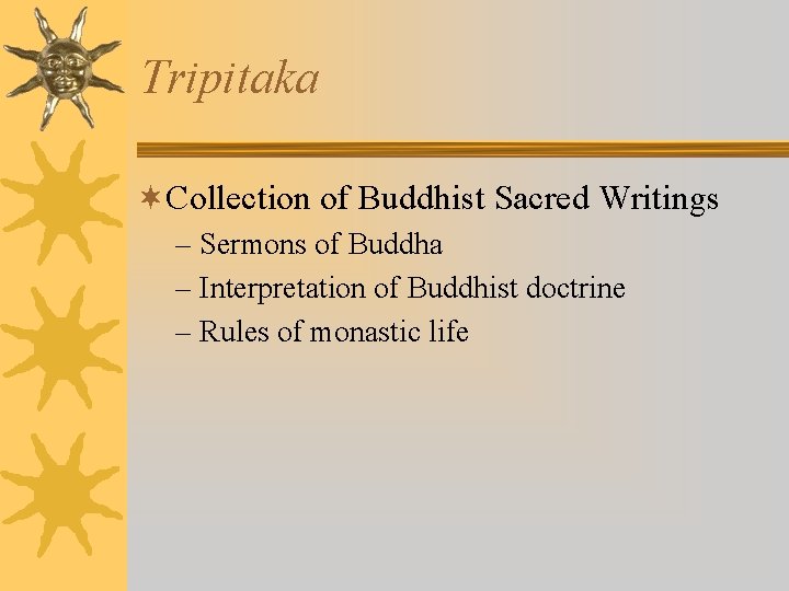 Tripitaka ¬Collection of Buddhist Sacred Writings – Sermons of Buddha – Interpretation of Buddhist