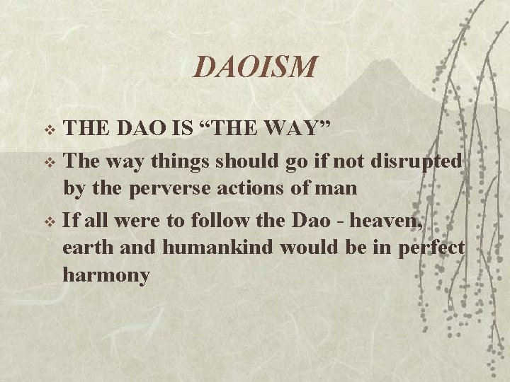 DAOISM THE DAO IS “THE WAY” v The way things should go if not