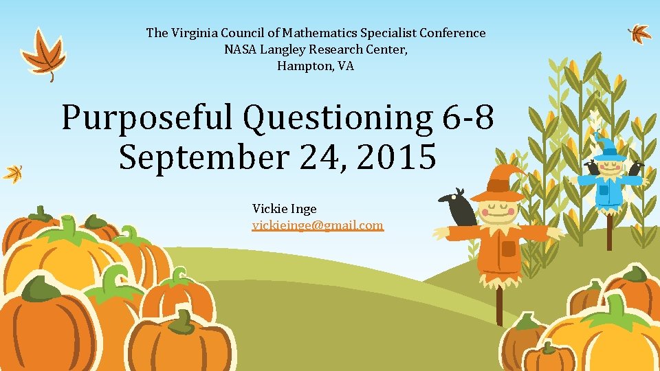 The Virginia Council of Mathematics Specialist Conference NASA Langley Research Center, Hampton, VA Purposeful