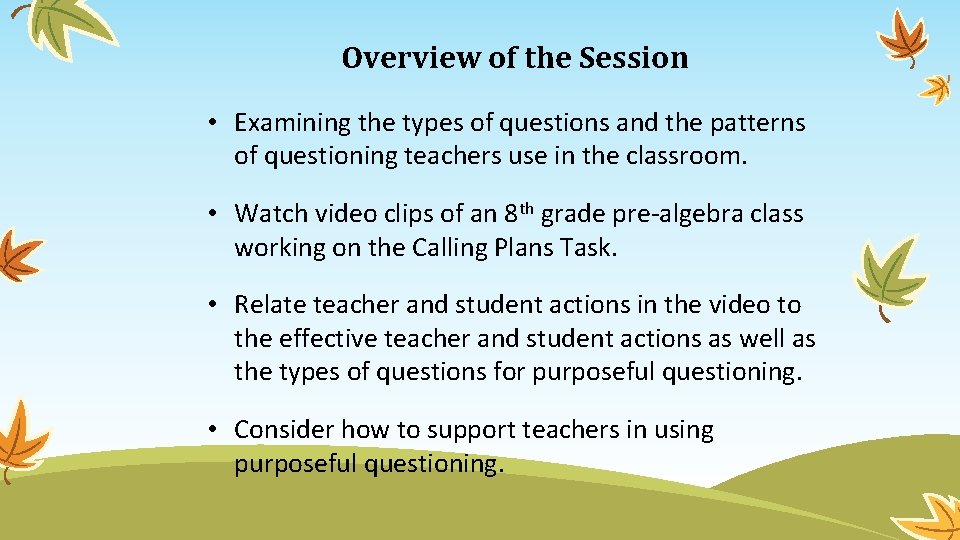 Overview of the Session • Examining the types of questions and the patterns of