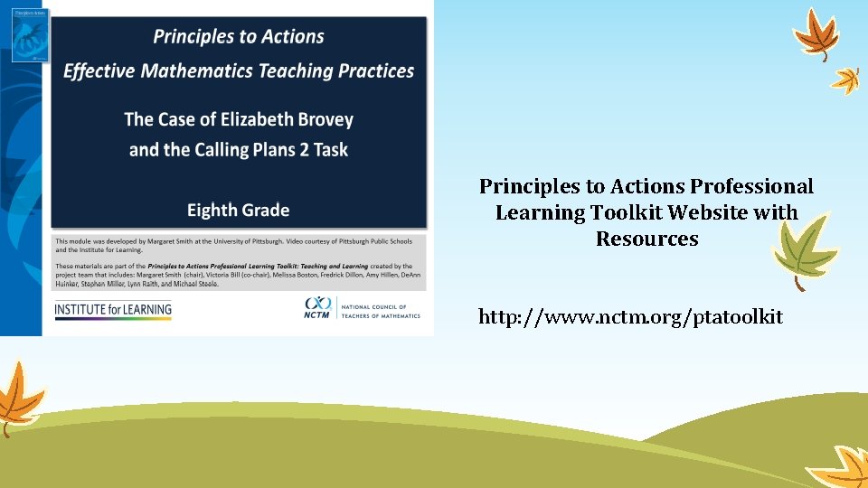 Principles to Actions Professional Learning Toolkit Website with Resources http: //www. nctm. org/ptatoolkit 
