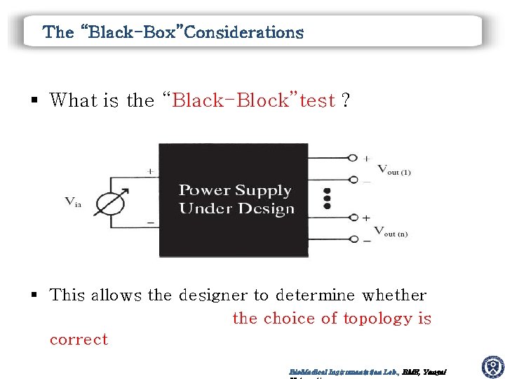 The “Black-Box”Considerations § What is the “Black-Block”test ? § This allows the designer to