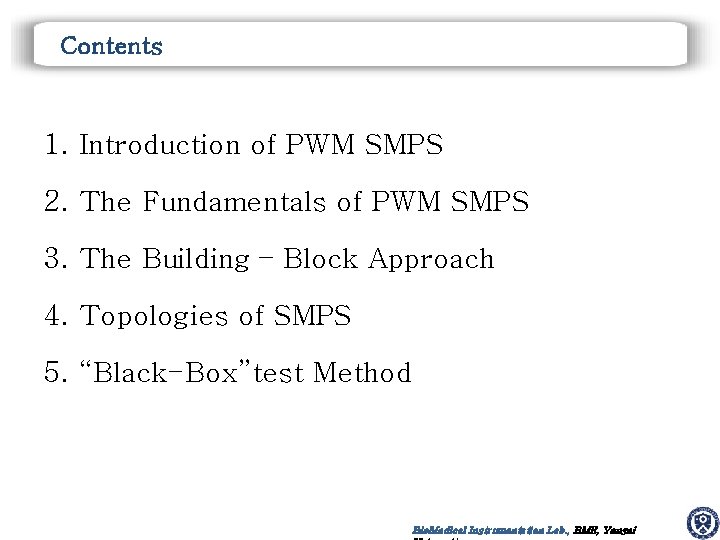 Contents 1. Introduction of PWM SMPS 2. The Fundamentals of PWM SMPS 3. The