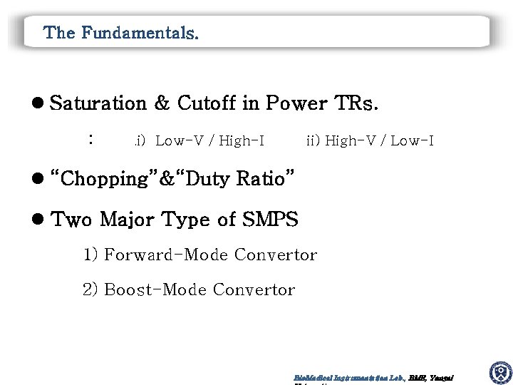 The Fundamentals. l Saturation & Cutoff in Power TRs. : i) Low-V / High-I The Fundamentals. l Saturation & Cutoff in Power TRs. : i) Low-V / High-I