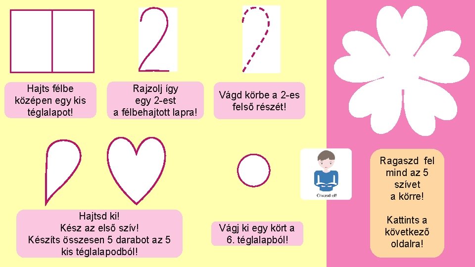 Hajts félbe középen egy kis téglalapot! Rajzolj így egy 2 -est a félbehajtott lapra!