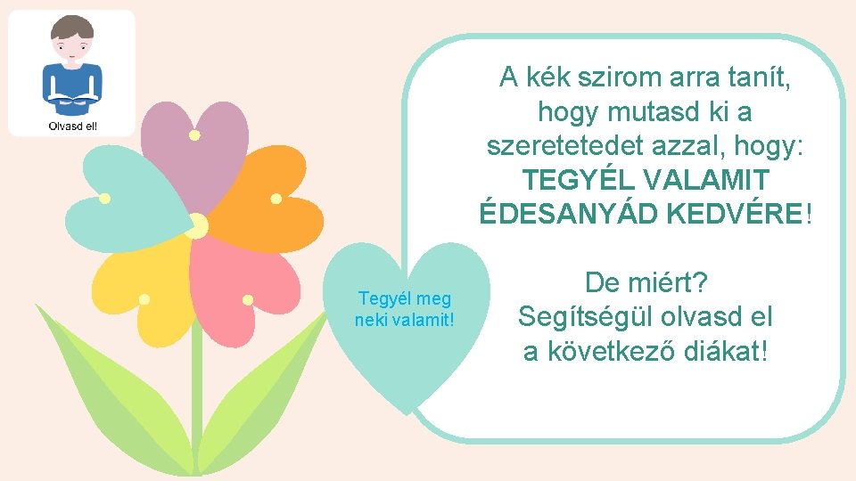 A kék szirom arra tanít, hogy mutasd ki a szeretetedet azzal, hogy: TEGYÉL VALAMIT