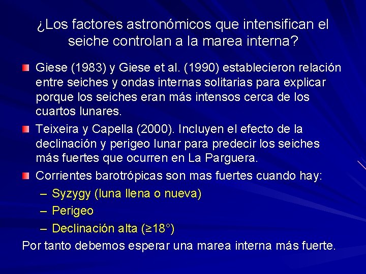 ¿Los factores astronómicos que intensifican el seiche controlan a la marea interna? Giese (1983)