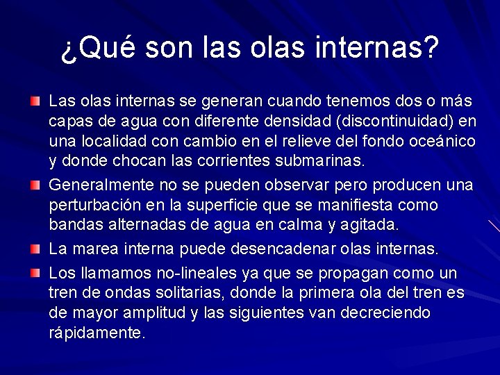 ¿Qué son las olas internas? Las olas internas se generan cuando tenemos dos o