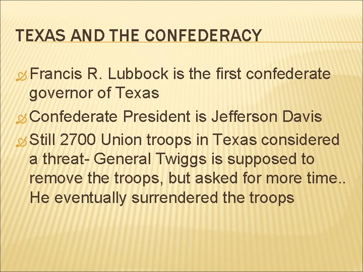 TEXAS AND THE CONFEDERACY Francis R. Lubbock is the first confederate governor of Texas