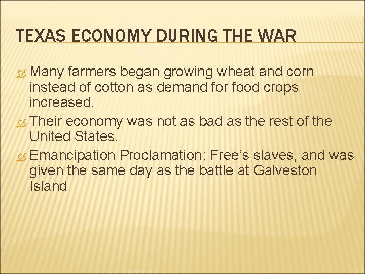 TEXAS ECONOMY DURING THE WAR Many farmers began growing wheat and corn instead of
