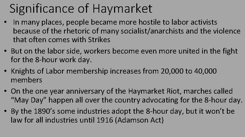 Significance of Haymarket • In many places, people became more hostile to labor activists