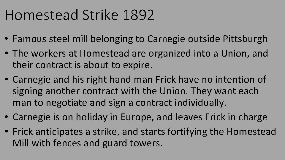 Homestead Strike 1892 • Famous steel mill belonging to Carnegie outside Pittsburgh • The