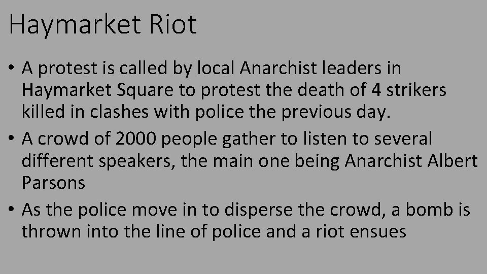 Haymarket Riot • A protest is called by local Anarchist leaders in Haymarket Square