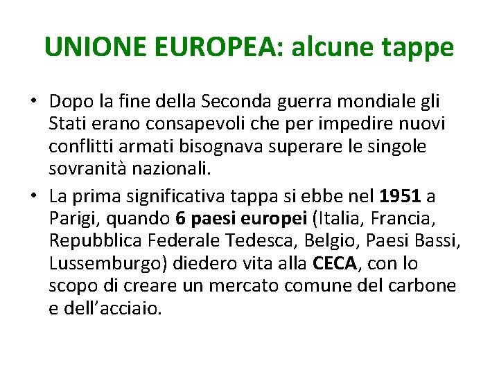 UNIONE EUROPEA: alcune tappe • Dopo la fine della Seconda guerra mondiale gli Stati