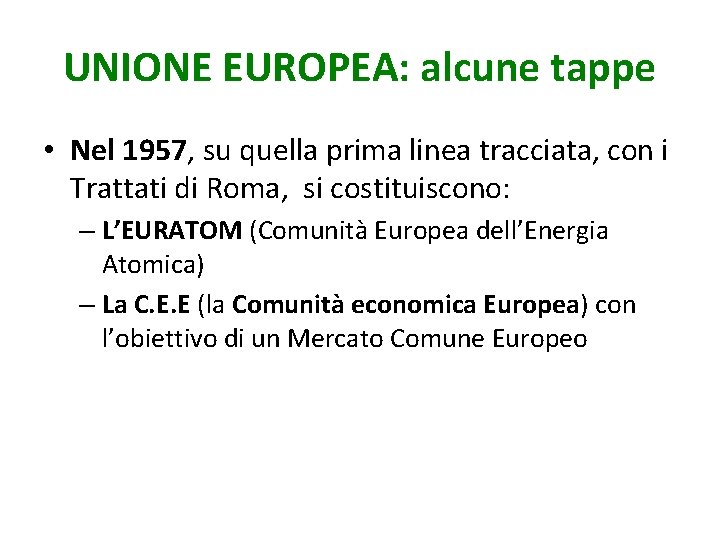 UNIONE EUROPEA: alcune tappe • Nel 1957, su quella prima linea tracciata, con i