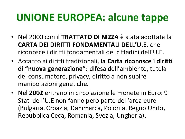 UNIONE EUROPEA: alcune tappe • Nel 2000 con il TRATTATO DI NIZZA è stata