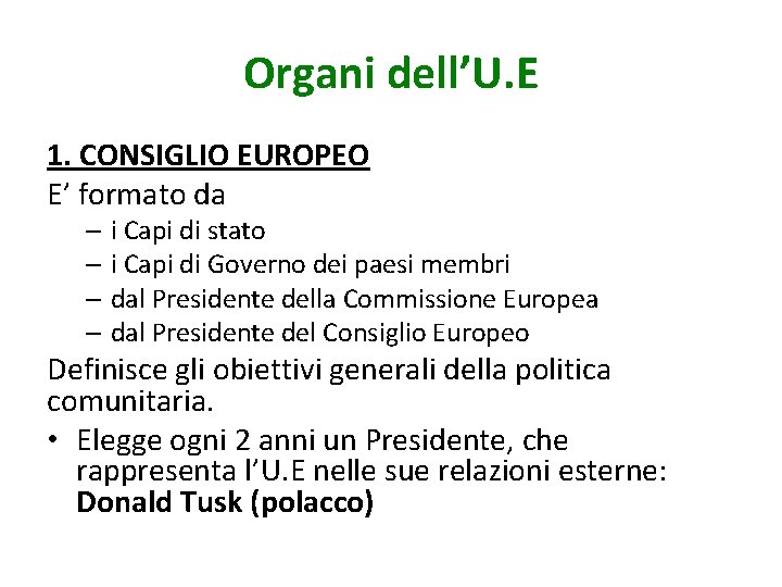 Organi dell’U. E 1. CONSIGLIO EUROPEO E’ formato da – i Capi di stato