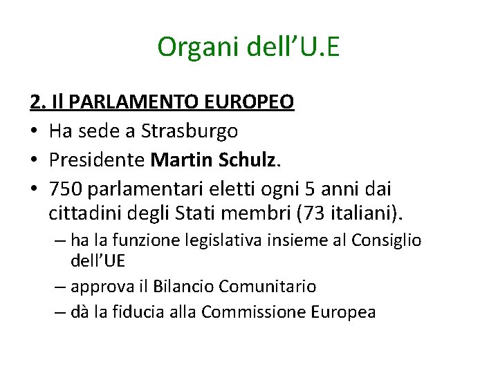 Organi dell’U. E 2. Il PARLAMENTO EUROPEO • Ha sede a Strasburgo • Presidente