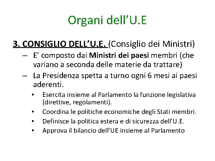 Organi dell’U. E 3. CONSIGLIO DELL’U. E. (Consiglio dei Ministri) – E’ composto dai