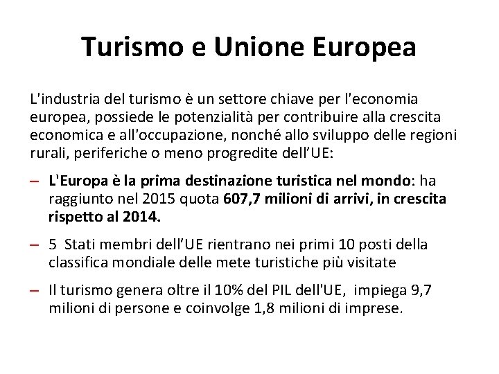 Turismo e Unione Europea L'industria del turismo è un settore chiave per l'economia europea, Turismo e Unione Europea L'industria del turismo è un settore chiave per l'economia europea,