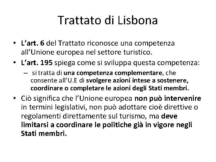 Trattato di Lisbona • L’art. 6 del Trattato riconosce una competenza all’Unione europea nel