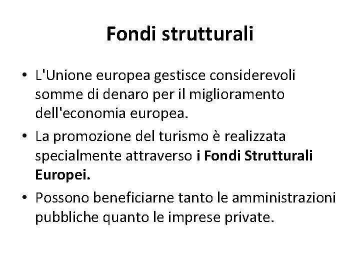 Fondi strutturali • L'Unione europea gestisce considerevoli somme di denaro per il miglioramento dell'economia