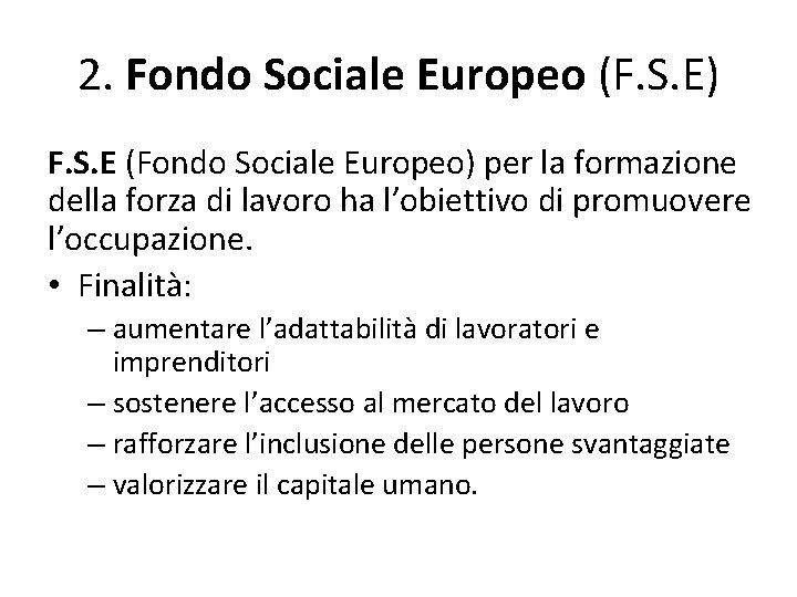2. Fondo Sociale Europeo (F. S. E) F. S. E (Fondo Sociale Europeo) per 2. Fondo Sociale Europeo (F. S. E) F. S. E (Fondo Sociale Europeo) per