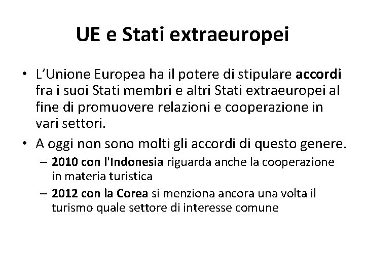 UE e Stati extraeuropei • L’Unione Europea ha il potere di stipulare accordi fra