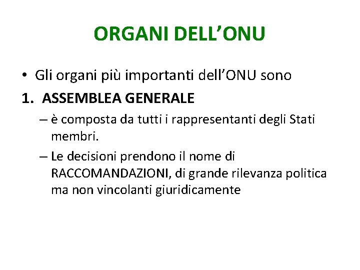 ORGANI DELL’ONU • Gli organi più importanti dell’ONU sono 1. ASSEMBLEA GENERALE – è