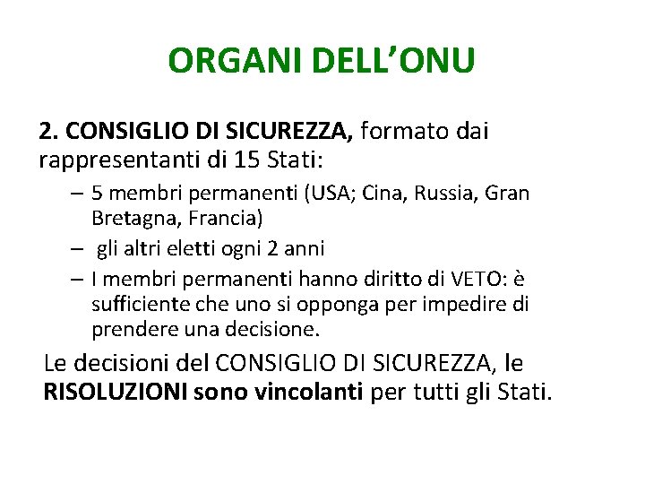 ORGANI DELL’ONU 2. CONSIGLIO DI SICUREZZA, formato dai rappresentanti di 15 Stati: – 5