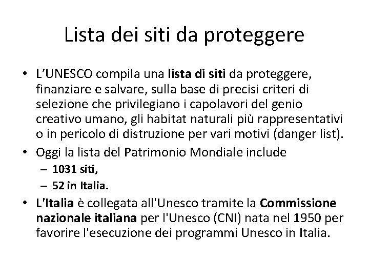 Lista dei siti da proteggere • L’UNESCO compila una lista di siti da proteggere,