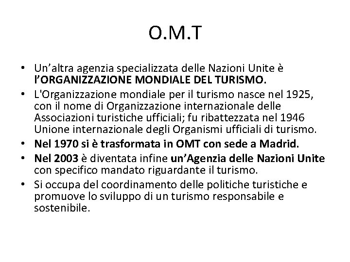 O. M. T • Un’altra agenzia specializzata delle Nazioni Unite è l’ORGANIZZAZIONE MONDIALE DEL