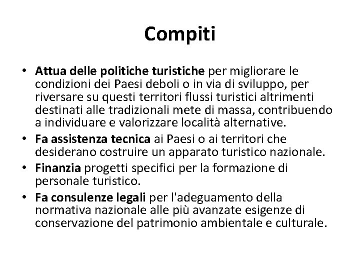 Compiti • Attua delle politiche turistiche per migliorare le condizioni dei Paesi deboli o