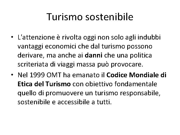 Turismo sostenibile • L'attenzione è rivolta oggi non solo agli indubbi vantaggi economici che